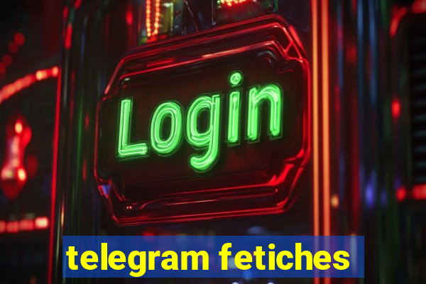 telegram fetiches